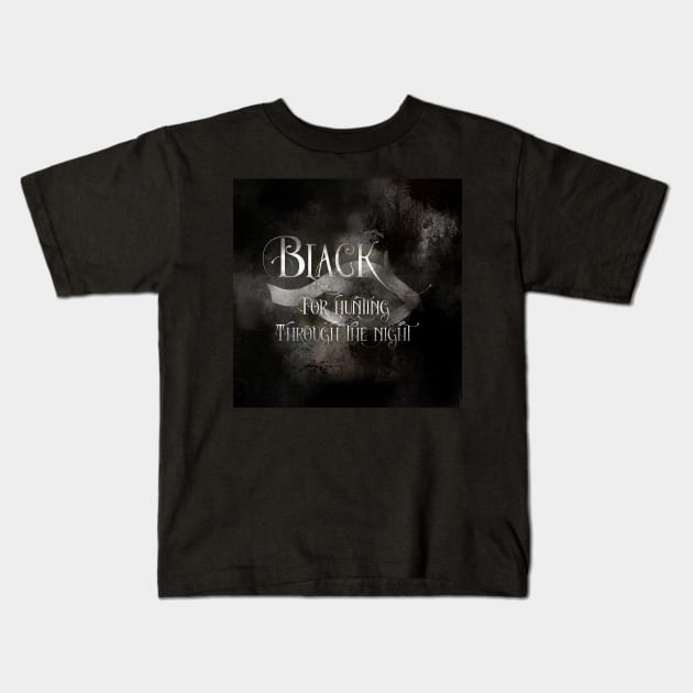 BLACK for hunting through the night. Shadowhunter Children's Rhyme Kids T-Shirt by literarylifestylecompany